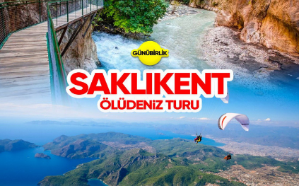 SAKLIKENT ve ÖLÜDENİZ TURU